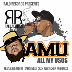 AMU (All My Usos) Ft, Mdeez (Samoends) Cash Alley Chop & Anonimiss