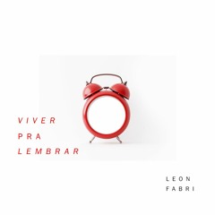 Viver Pra Lembrar - Leon Fabri