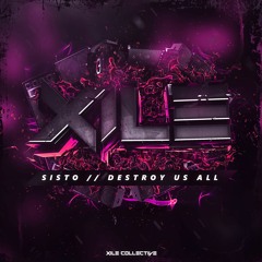 SISTO - Destroy Us All [XILE EXCLUSIVE]