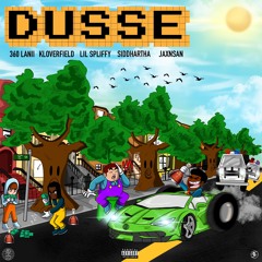 Dusse feat. Kloverfield, Lil Spliffy, & Siddhartha (prod. jaxn)