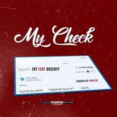 My Check ft. Brozayy (Prod. by Yung Dza)