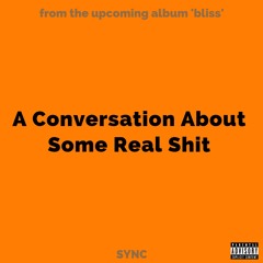 A Conversation About Some Real Shit