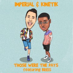 Imperial & K.I.N.E.T.I.K. - Those Were The Days (feat. BREIS)