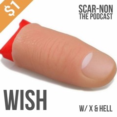 Scar-Non The Podcast - 004 - Wish