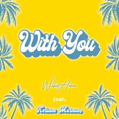 With You (feat. Kerinne Marnae)
