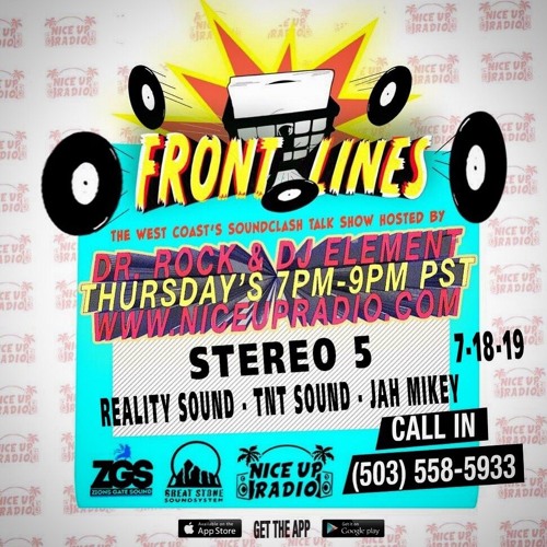 Front Lines 7/18/19 With Stereo 5, Jah Mikey One, Reality Sound, And TNT!