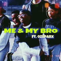 Me And My Bro - Ft Oz Sparx (prod. by nick noizes)
