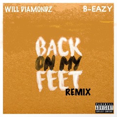 B-Eazy feat. Will Diamondz -Back On My Feet(Remix)