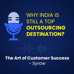 Why India is Still a Top Outsourcing Destination? | Syrow Podcast