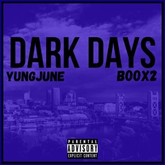 Dark Days - YUNGJUNE Ft BOOX2