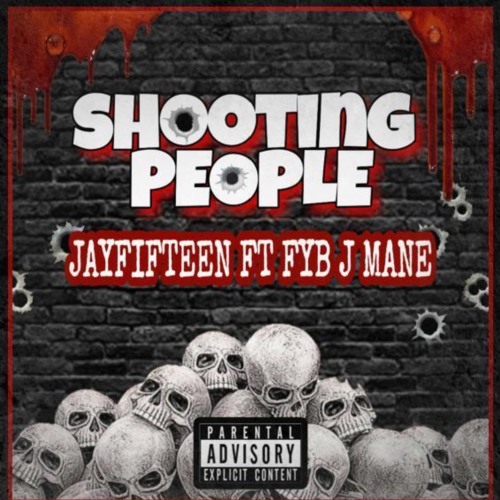Jayfifteen ft FYB J Mane - Shooting People