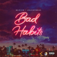 Bad Habits ft JRJustReal