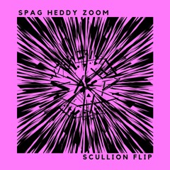 spag heddy - zoom (scullion flip)