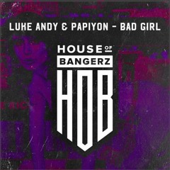 Papiyon & Luke Andy - Bad Girl [House of Bangerz]
