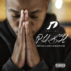 P.U.S.H (PrayUntilSomethingHappens)