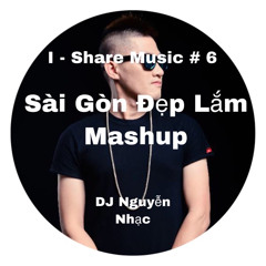 Sai Gon Dep Lam - DJ Nguyen Nhac Ft B.I.M Mashup Mashup [FREEDOWNLOAD]