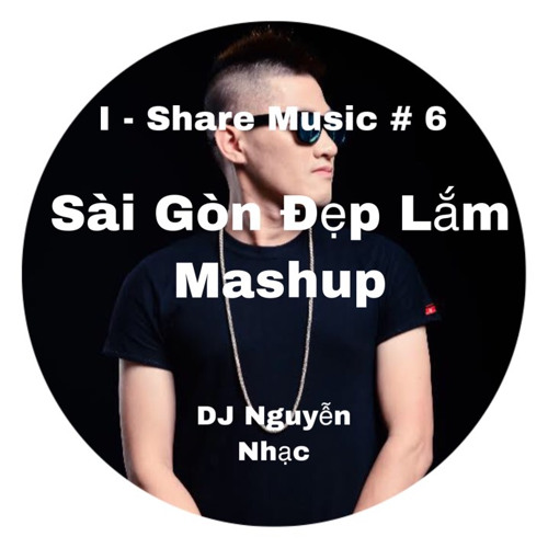 Sai Gon Dep Lam - DJ Nguyen Nhac Ft B.I.M Mashup Mashup [FREEDOWNLOAD]