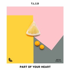 T.L.I.D - Part Of Your Heart