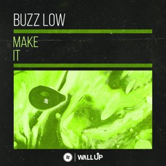 Buzz Low - Make It