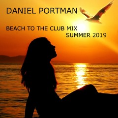 Daniel Portman - Beach To The Club Mix ( Summer 2019 )