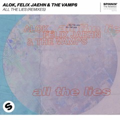 Alok, Felix Jaehn & The Vamps - All The Lies (Toby Romeo Remix Edit)[OUT NOW]