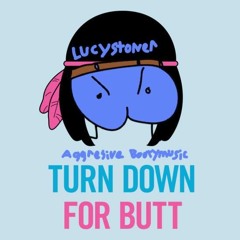 Lucy Stoner - Turn Down For Butt (Guest Mix)