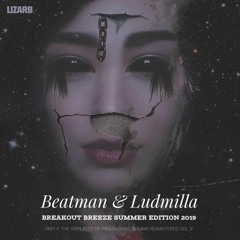 [CLASSIC BREAKS] [PART II] Beatman & Ludmilla - Breakout Breeze - Summer Edition 2019