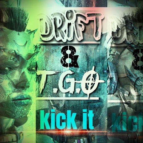 T.G.O & DRIFT - KICK IT - 2109 REMIX ( THE COLLECTIVE )NOW FREE DOWNLOAD ENJOY