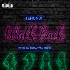 Tehondi - Walk Back
