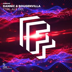Dannic & Bougenvilla - Ctrl Alt Del [OUT NOW]