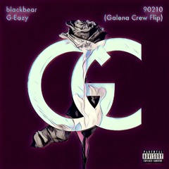blackbear & G-Eazy - 90210 (Galena Crew Flip)