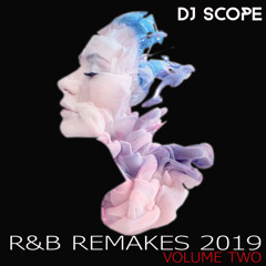 DJ SCOPE R&B Remakes 2019 (Volume 2, 3 Hour Edition)