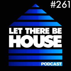 Let There Be House podcast with Stephen Nicholls #261