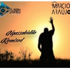 Ngassakidila [Remixed By. DJ Nelson Jokey & Marcio Araújo] (2k19)✨✨✨✨✨✨✨✨
