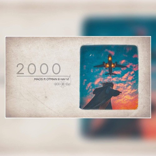2 0 0 0 - Hải Dzi x MAOS x OTMan