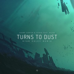 Sound Surfer & Verso - Turns To Dust (feat. Nilka) (Ryan Exley Remix)
