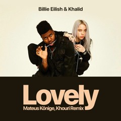 Billie Eilish & Khalid - Lovely (Mateus Könige, Khouri Remix)