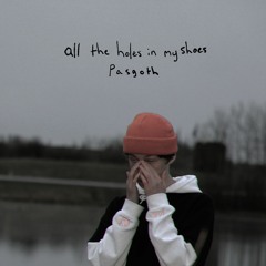 all the holes in my shoes