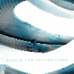 Guest mix #66 Placid for Deeprhythms
