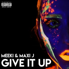 Meeki Feat Maxi J - Give It Up, Babe
