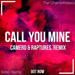 The Chainsmokers & Bebe Rexha - Call You Mine (Camero & Raptures. Remix)