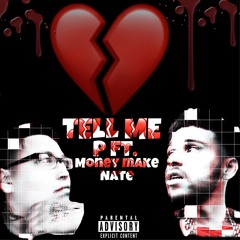 Tell Me - P ft. MoneyMakeNate