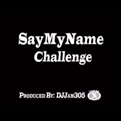 SayMyNameChallenge @DJJam305