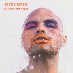 Go Your Own Way - M the Myth Cover