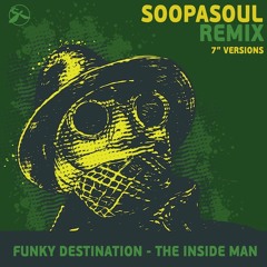 Funky Destination - The Inside Man (Soopasoul Remix 7" Versions)