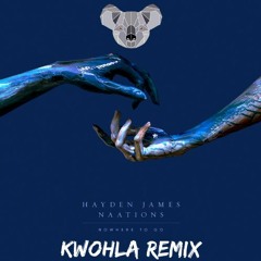 Hayden James & NAATIONS - Nowhere To Go (Kwohla Remix)