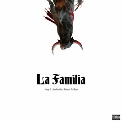 Joey B – La Familia feat. Sarkodie & Kwesi Arthur