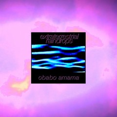 obaba amama - Extraterrestrial Raindrops