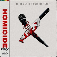 Jesse James x Swisher Sleep - Homicide (Remix)