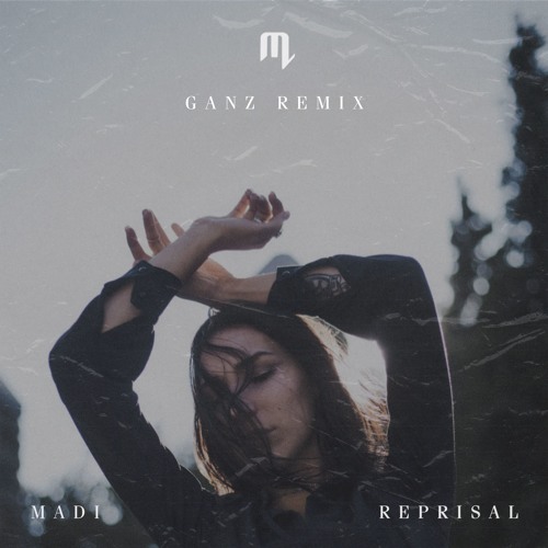 Madi - Reprisal (GANZ Remix)